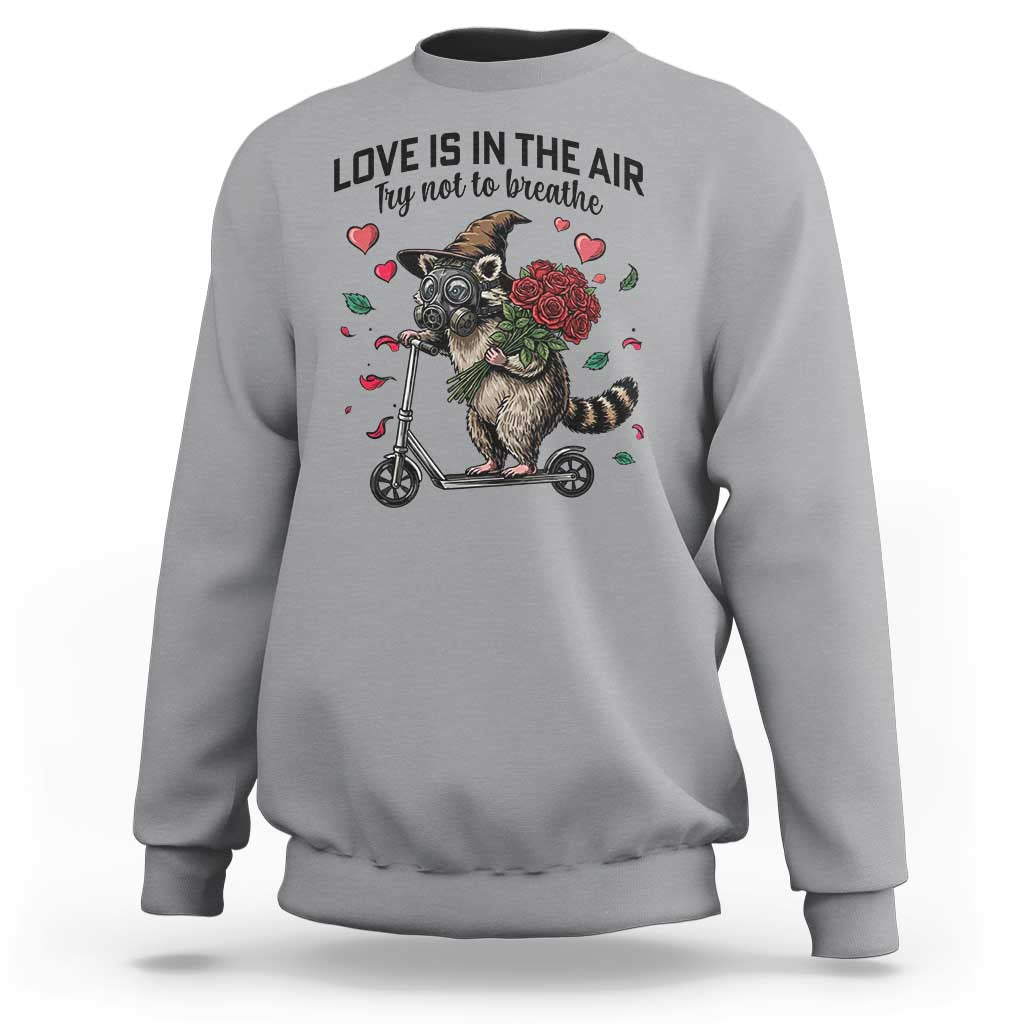 Funny Raccoon Scooter Anti Valentine Sweatshirt Love Is In The Air Try Not To Breathe - Wonder Print Shop