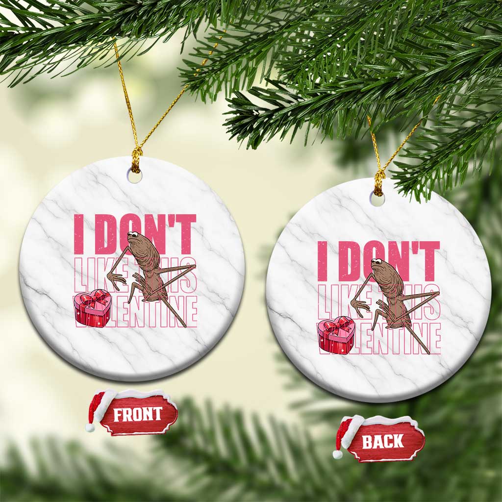 Marcus The Worm Funny Valentine Meme Ceramic Ornament I Don't Like This Valentine