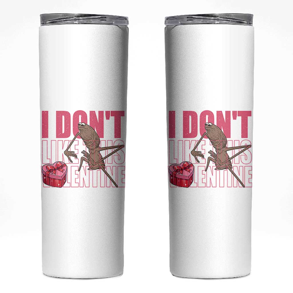 Marcus The Worm Funny Valentine Meme Skinny Tumbler I Don't Like This Valentine