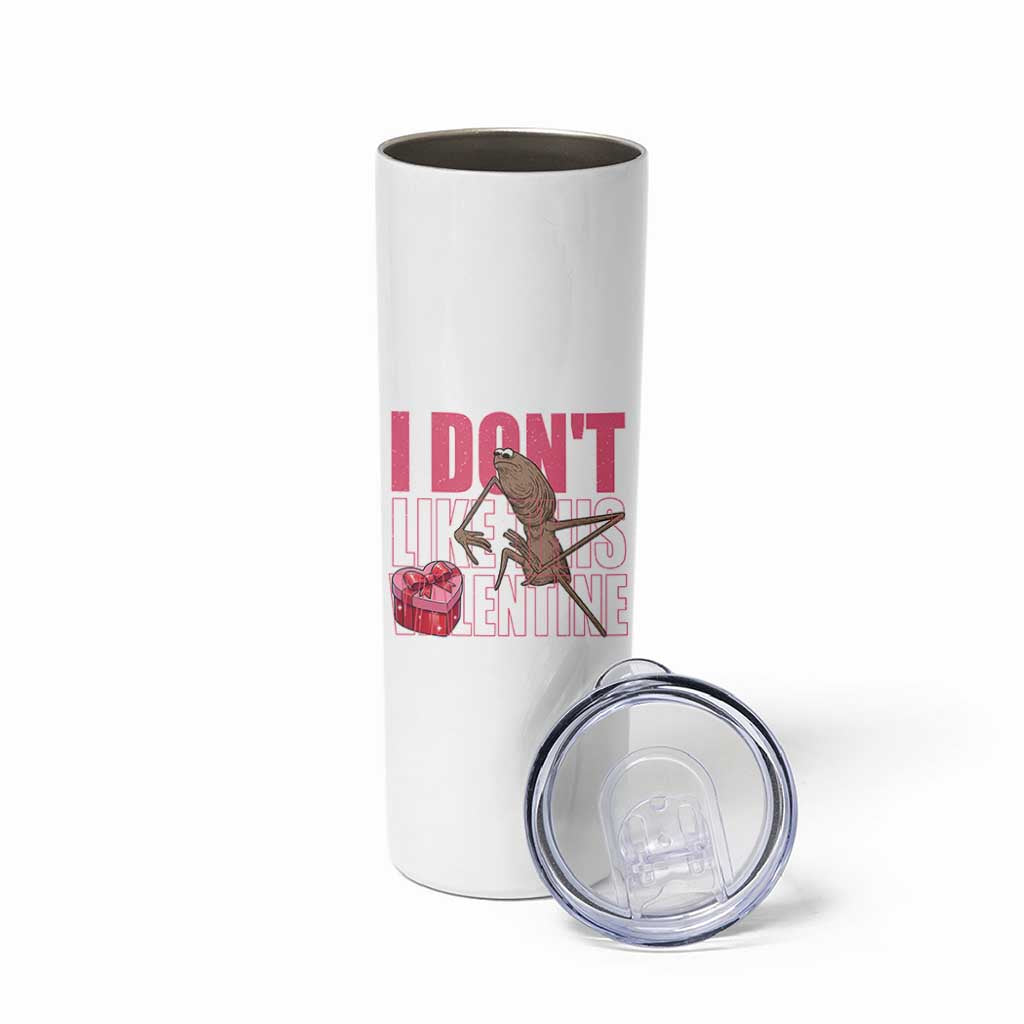 Marcus The Worm Funny Valentine Meme Skinny Tumbler I Don't Like This Valentine