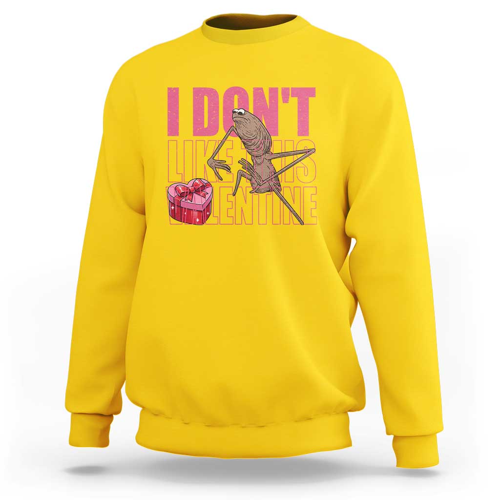 Marcus The Worm Funny Valentine Meme Sweatshirt I Don't Like This Valentine