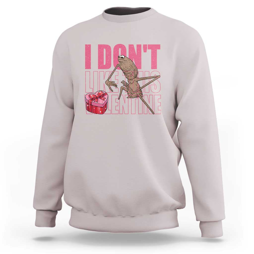 Marcus The Worm Funny Valentine Meme Sweatshirt I Don't Like This Valentine