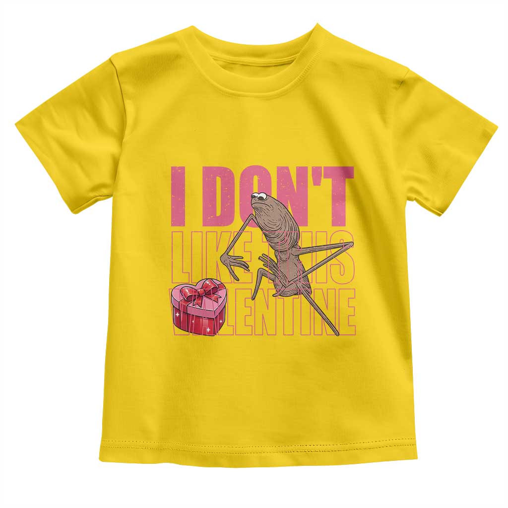 Marcus The Worm Funny Valentine Meme Toddler T Shirt I Don't Like This Valentine
