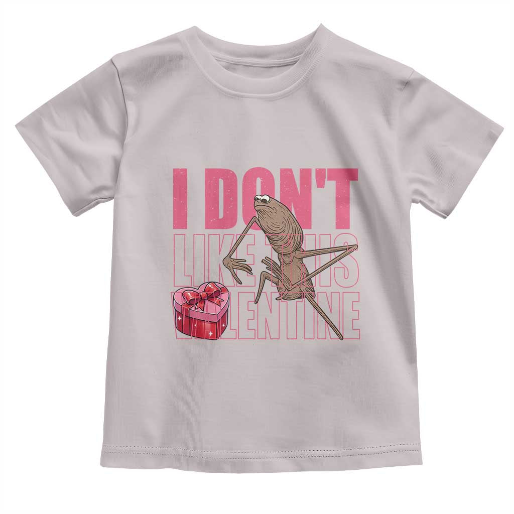 Marcus The Worm Funny Valentine Meme Toddler T Shirt I Don't Like This Valentine