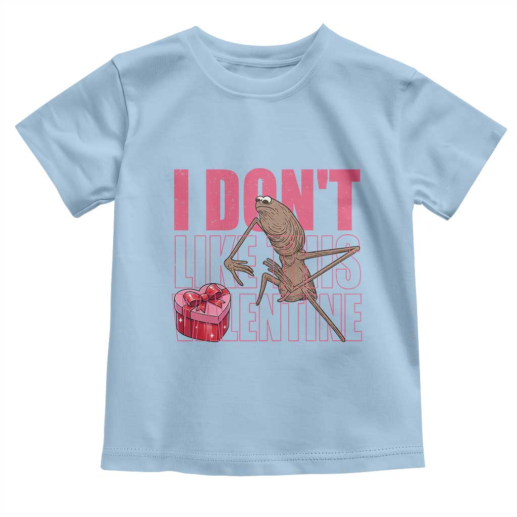 Marcus The Worm Funny Valentine Meme Toddler T Shirt I Don't Like This Valentine
