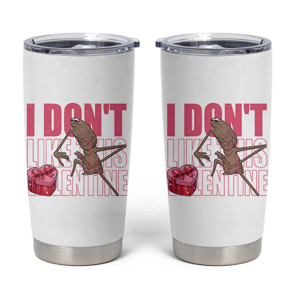 Marcus The Worm Funny Valentine Meme Tumbler Cup I Don't Like This Valentine