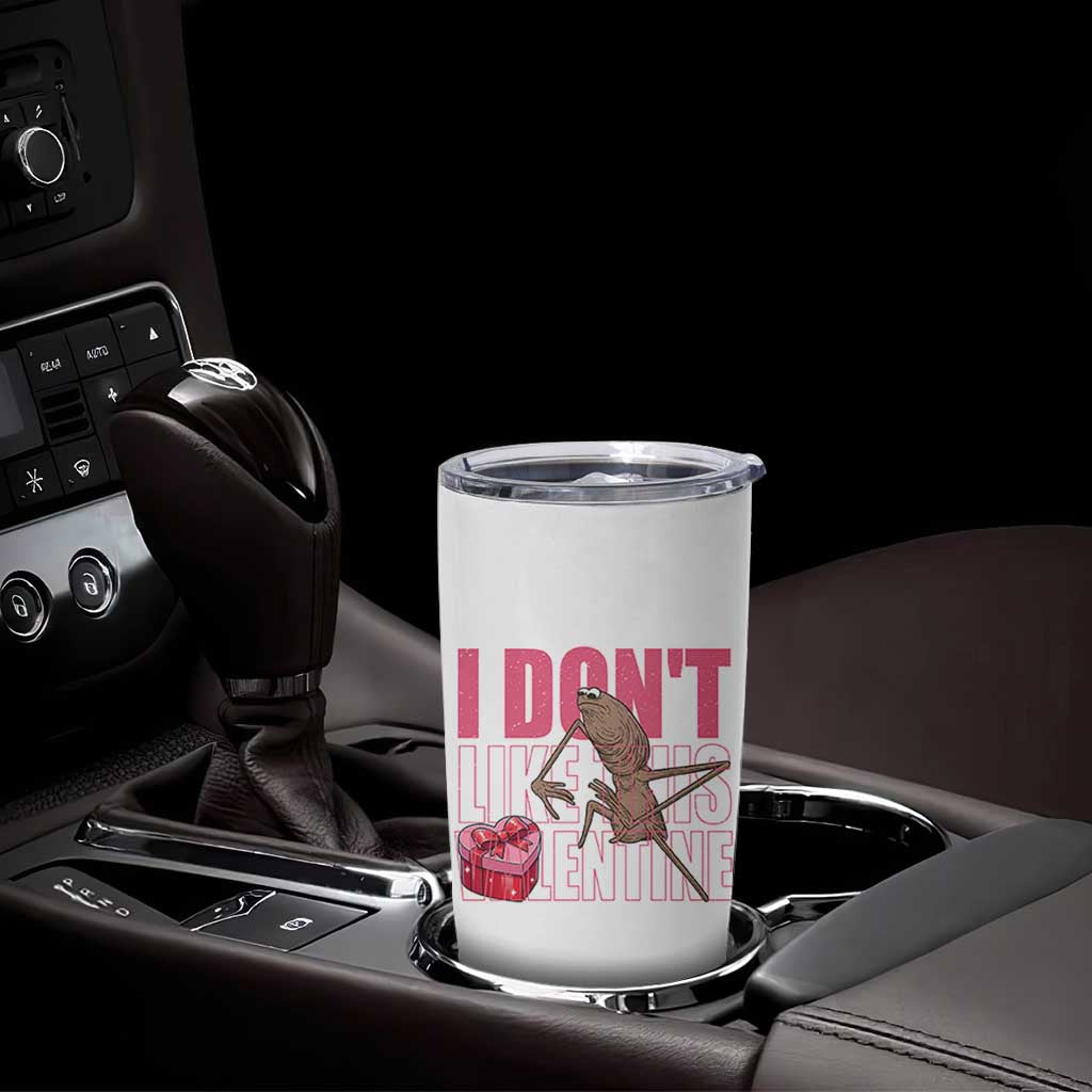 Marcus The Worm Funny Valentine Meme Tumbler Cup I Don't Like This Valentine