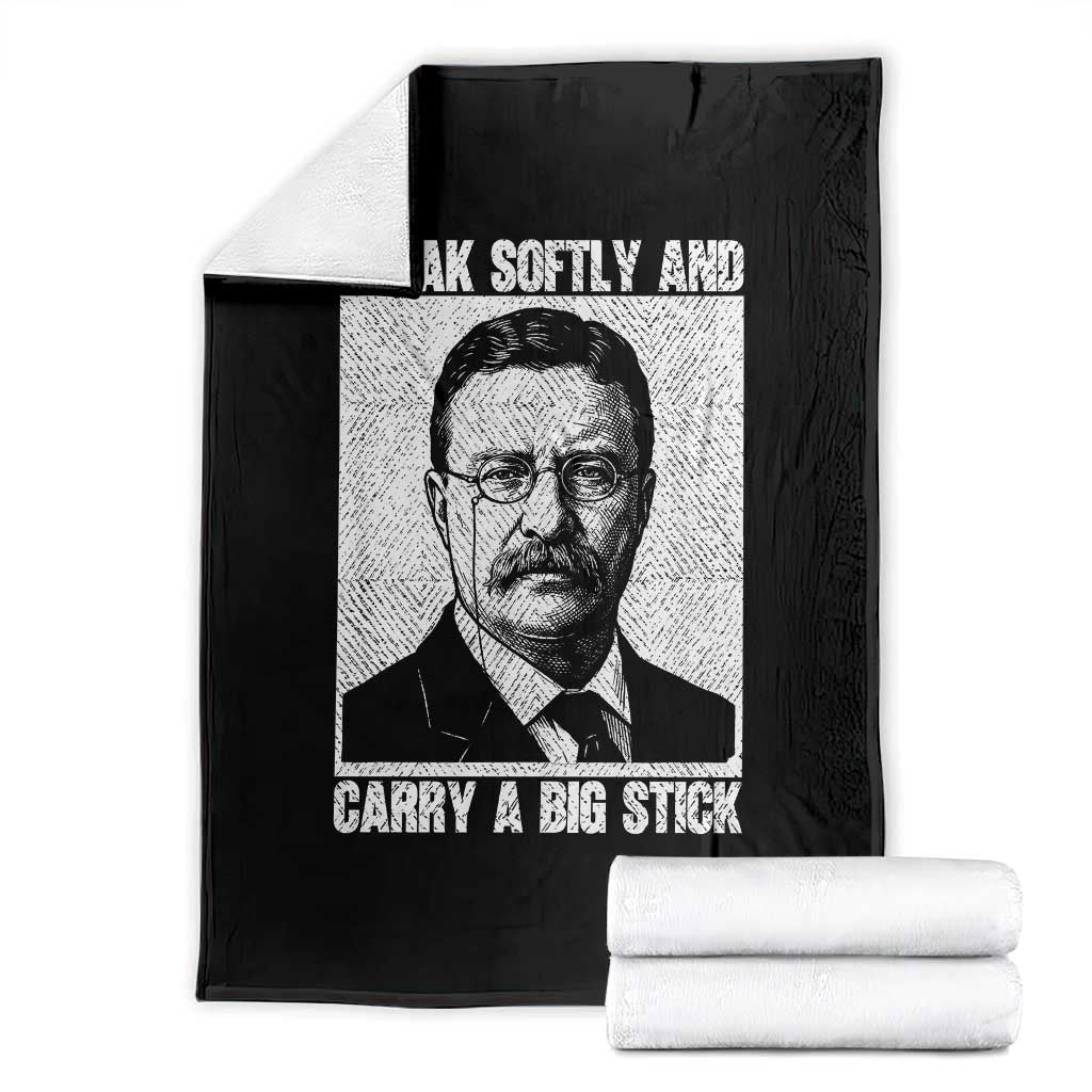 Theodore Roosevelt Quote Throw Blanket Speak Softly and Carry A Big Stick