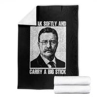 Theodore Roosevelt Quote Throw Blanket Speak Softly and Carry A Big Stick