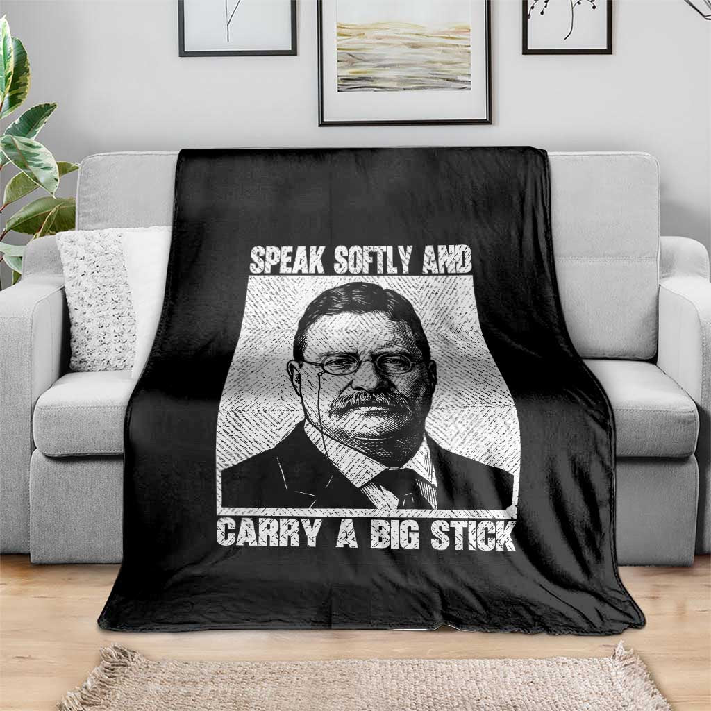 Theodore Roosevelt Quote Throw Blanket Speak Softly and Carry A Big Stick