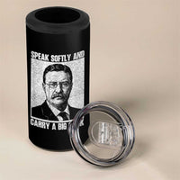 Theodore Roosevelt Quote 4 in 1 Can Cooler Tumbler Speak Softly and Carry A Big Stick
