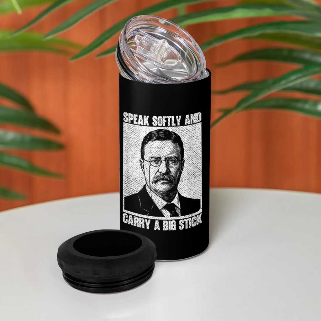 Theodore Roosevelt Quote 4 in 1 Can Cooler Tumbler Speak Softly and Carry A Big Stick