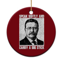Theodore Roosevelt Quote Ceramic Ornament Speak Softly and Carry A Big Stick