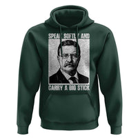 Theodore Roosevelt Quote Hoodie Speak Softly and Carry A Big Stick