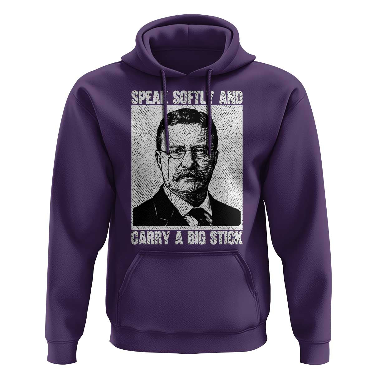 Theodore Roosevelt Quote Hoodie Speak Softly and Carry A Big Stick