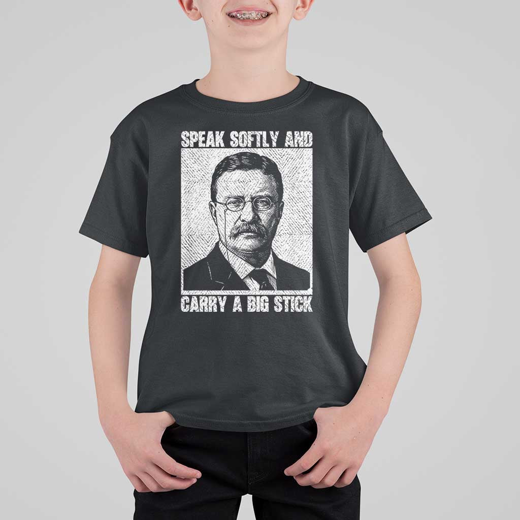 Theodore Roosevelt Quote T Shirt For Kid Speak Softly and Carry A Big Stick
