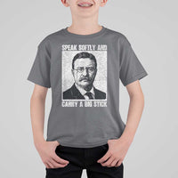 Theodore Roosevelt Quote T Shirt For Kid Speak Softly and Carry A Big Stick