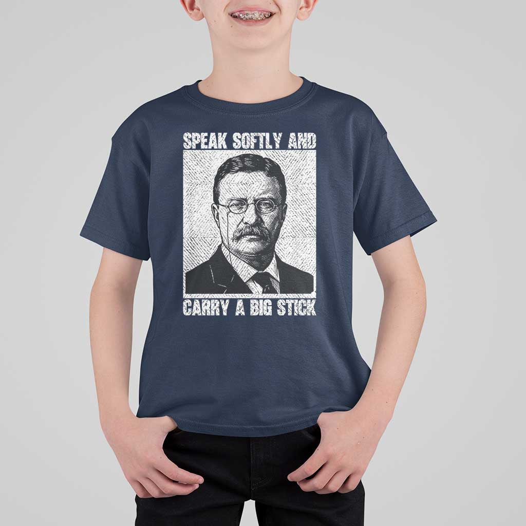 Theodore Roosevelt Quote T Shirt For Kid Speak Softly and Carry A Big Stick