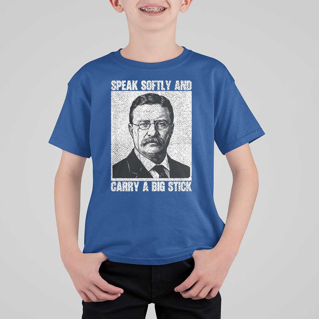 Theodore Roosevelt Quote T Shirt For Kid Speak Softly and Carry A Big Stick