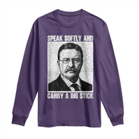 Theodore Roosevelt Quote Long Sleeve Shirt Speak Softly and Carry A Big Stick