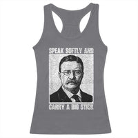 Theodore Roosevelt Quote Racerback Tank Top Speak Softly and Carry A Big Stick