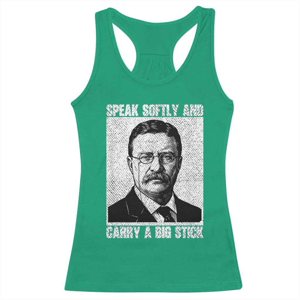 Theodore Roosevelt Quote Racerback Tank Top Speak Softly and Carry A Big Stick