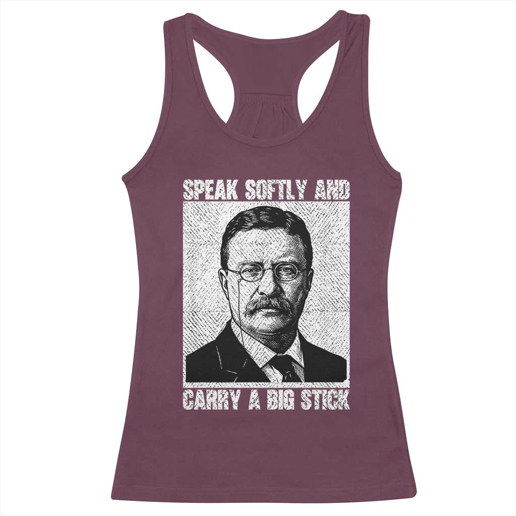 Theodore Roosevelt Quote Racerback Tank Top Speak Softly and Carry A Big Stick