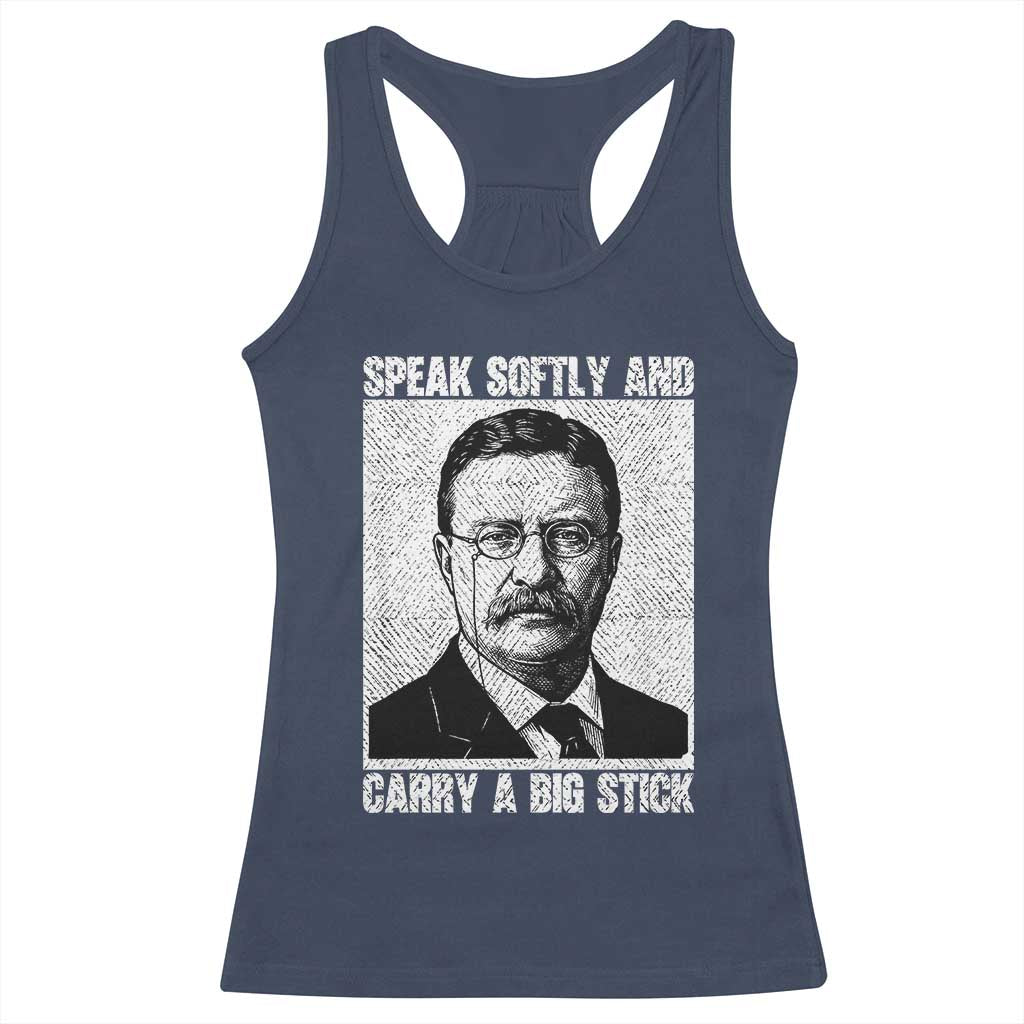 Theodore Roosevelt Quote Racerback Tank Top Speak Softly and Carry A Big Stick