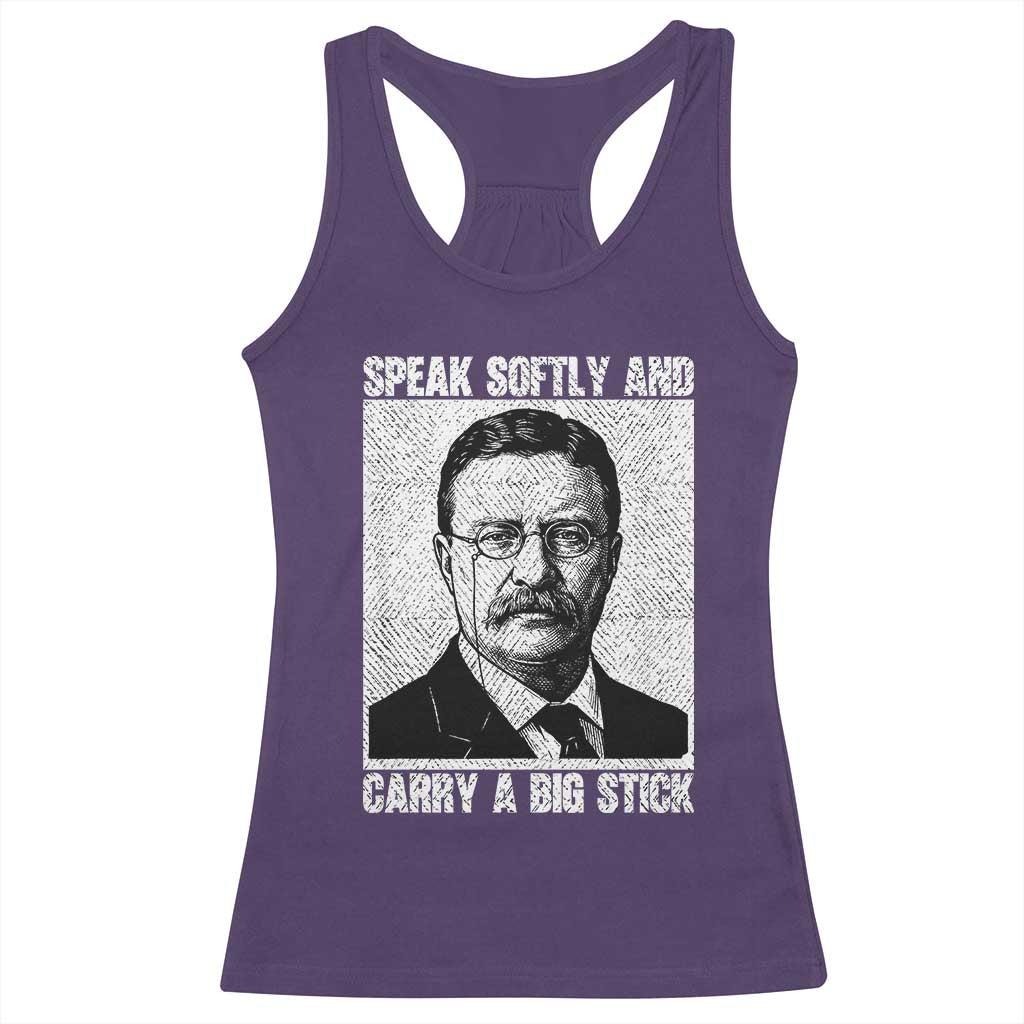 Theodore Roosevelt Quote Racerback Tank Top Speak Softly and Carry A Big Stick