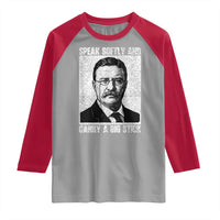 Theodore Roosevelt Quote Raglan Shirt Speak Softly and Carry A Big Stick