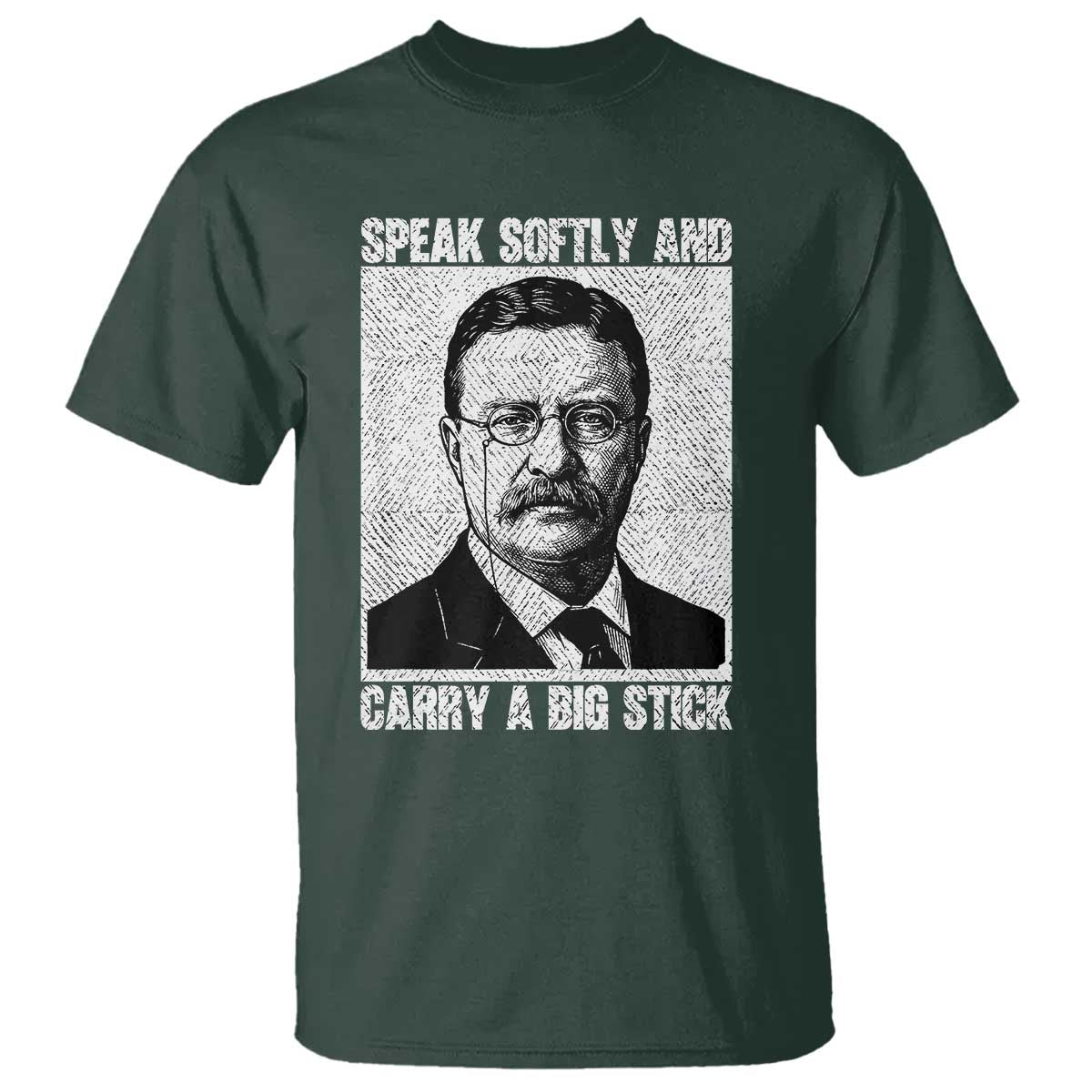 Theodore Roosevelt Quote T Shirt Speak Softly and Carry A Big Stick