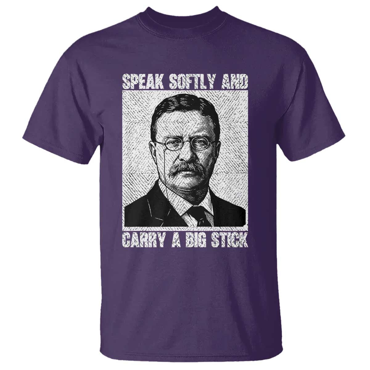 Theodore Roosevelt Quote T Shirt Speak Softly and Carry A Big Stick