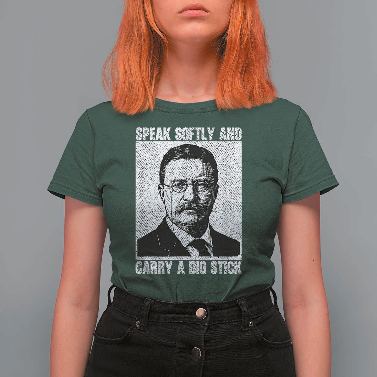 Theodore Roosevelt Quote T Shirt For Women Speak Softly and Carry A Big Stick