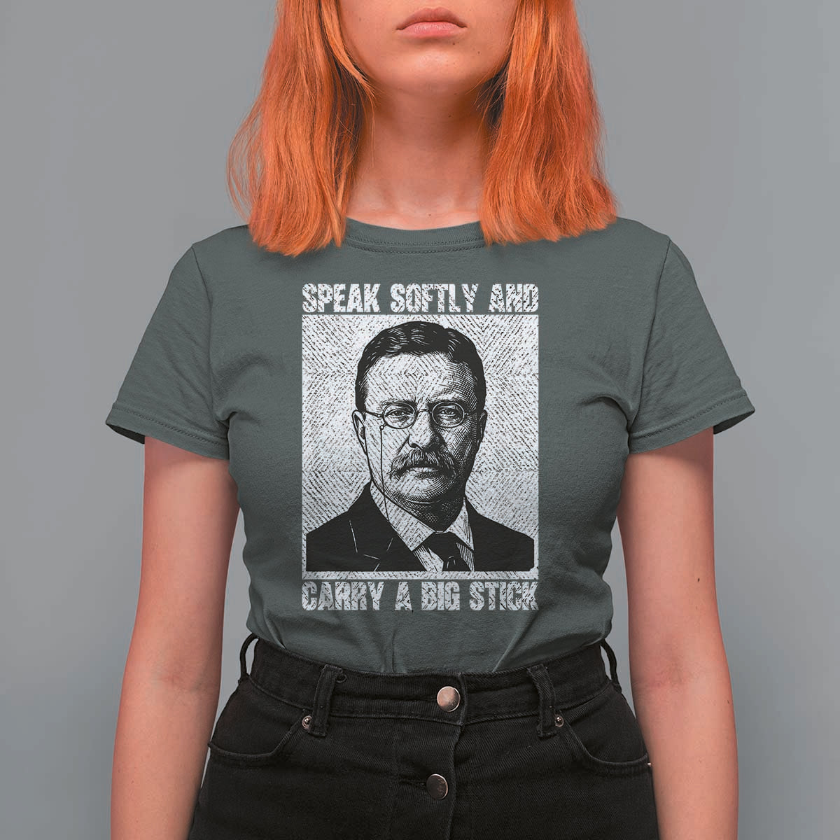 Theodore Roosevelt Quote T Shirt For Women Speak Softly and Carry A Big Stick