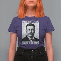 Theodore Roosevelt Quote T Shirt For Women Speak Softly and Carry A Big Stick