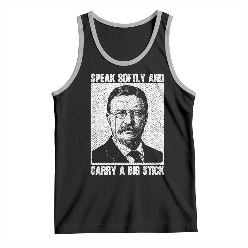 Theodore Roosevelt Quote Tank Top Speak Softly and Carry A Big Stick