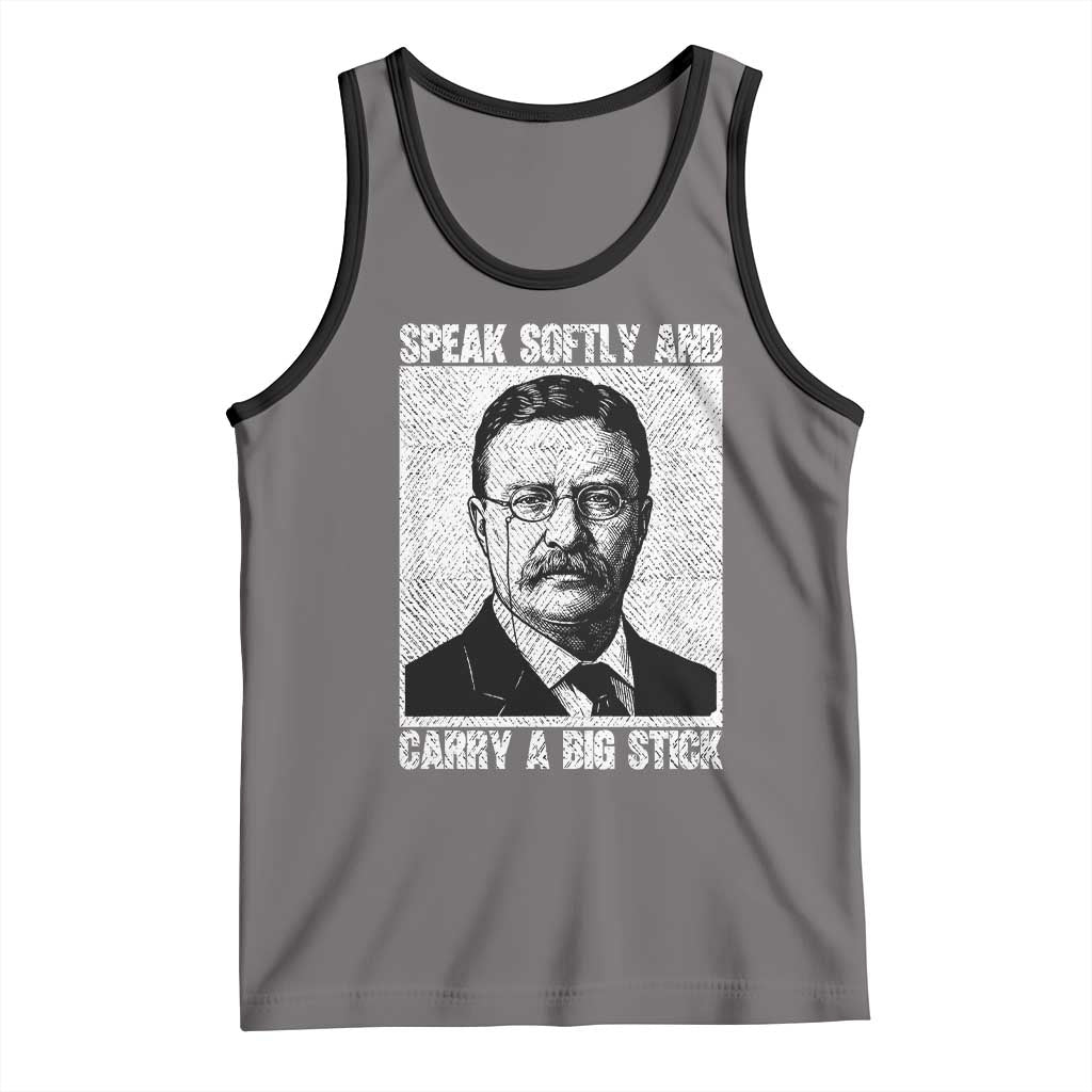 Theodore Roosevelt Quote Tank Top Speak Softly and Carry A Big Stick