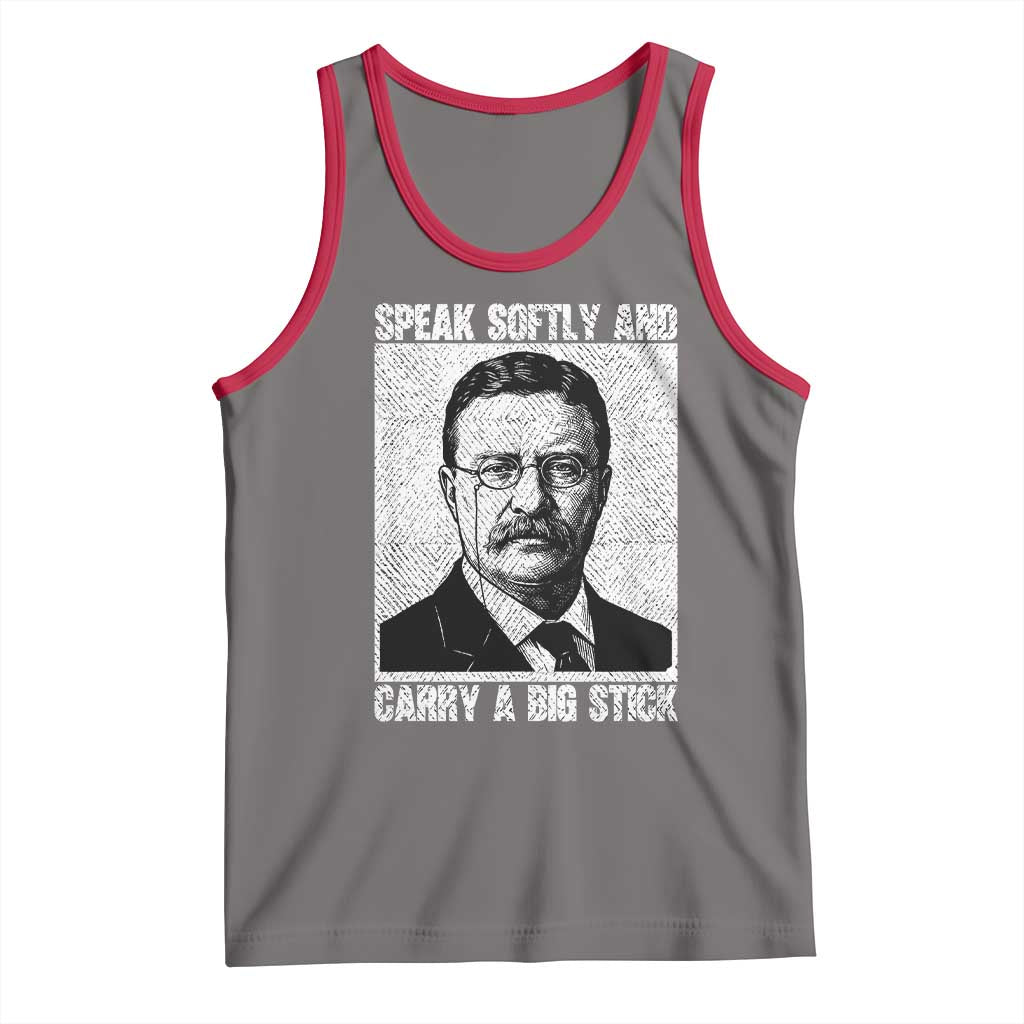 Theodore Roosevelt Quote Tank Top Speak Softly and Carry A Big Stick