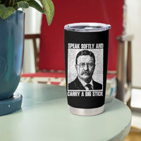 Theodore Roosevelt Quote Tumbler Cup Speak Softly and Carry A Big Stick