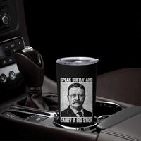 Theodore Roosevelt Quote Tumbler Cup Speak Softly and Carry A Big Stick