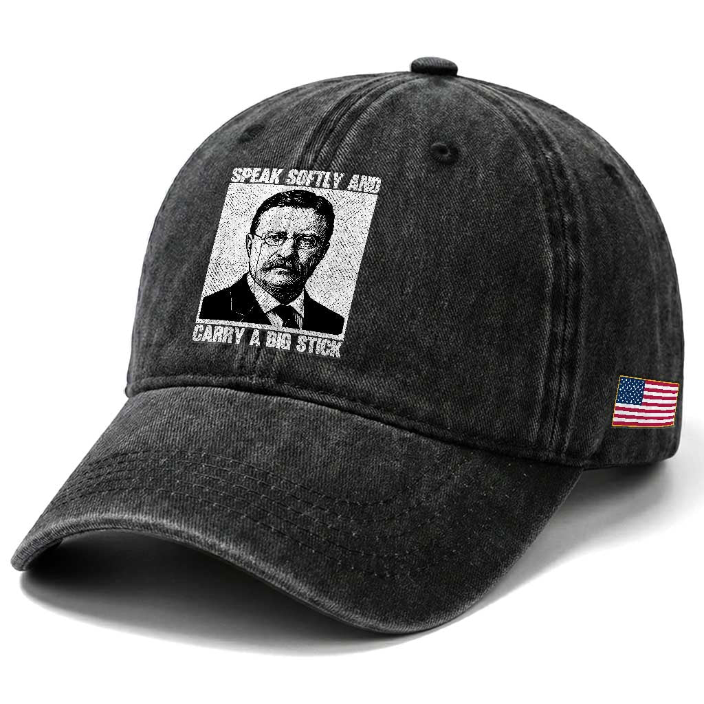 Theodore Roosevelt Quote Washed Cotton Baseball Cap Speak Softly and Carry A Big Stick