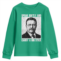 Theodore Roosevelt Quote Youth Sweatshirt Speak Softly and Carry A Big Stick