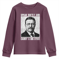 Theodore Roosevelt Quote Youth Sweatshirt Speak Softly and Carry A Big Stick