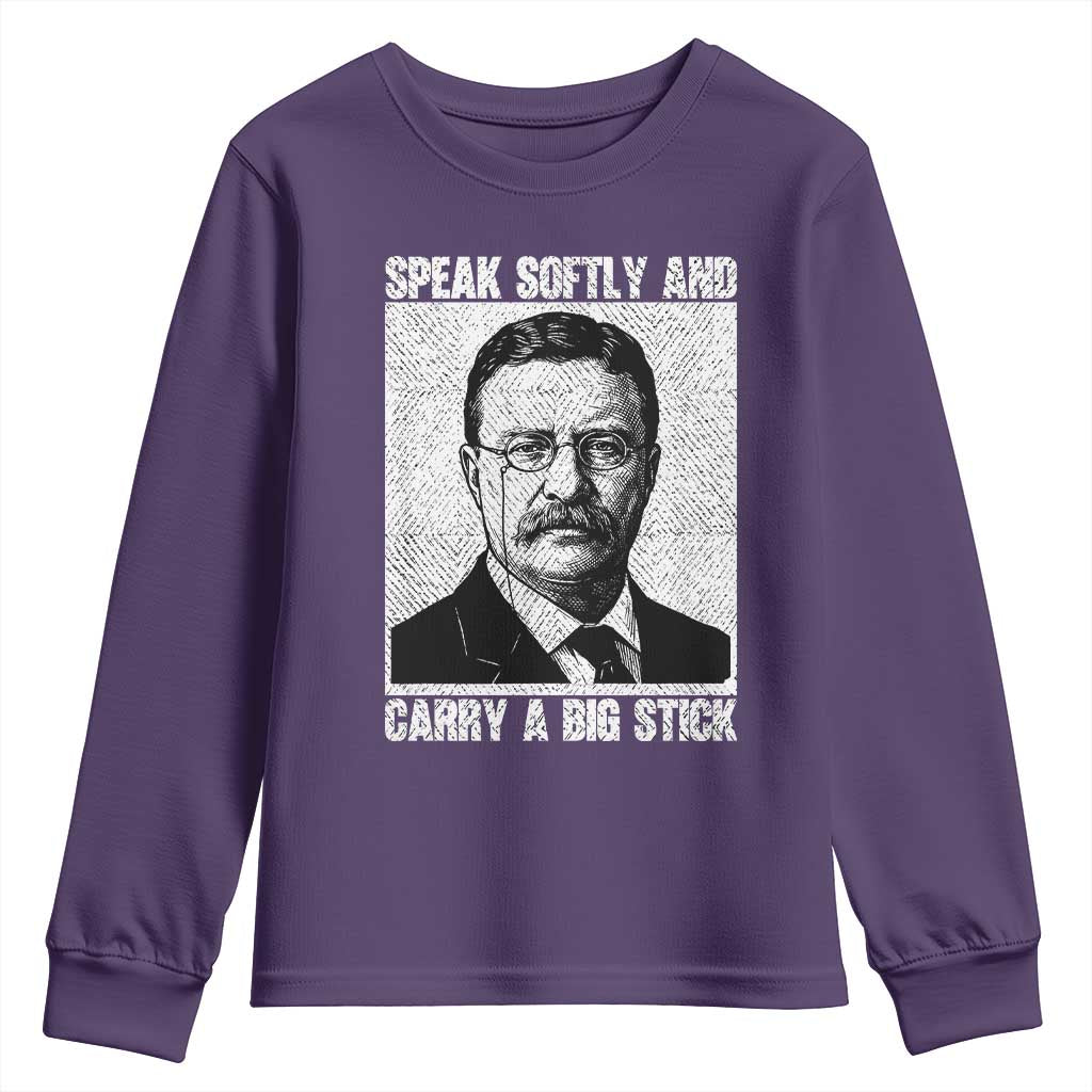 Theodore Roosevelt Quote Youth Sweatshirt Speak Softly and Carry A Big Stick