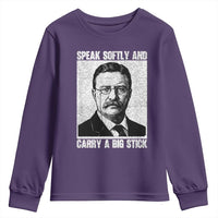 Theodore Roosevelt Quote Youth Sweatshirt Speak Softly and Carry A Big Stick