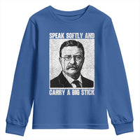 Theodore Roosevelt Quote Youth Sweatshirt Speak Softly and Carry A Big Stick