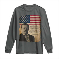 Theodore Roosevelt Quote Long Sleeve Shirt American President History