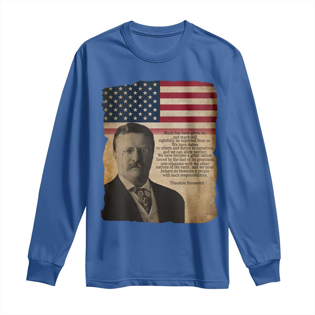 Theodore Roosevelt Quote Long Sleeve Shirt American President History