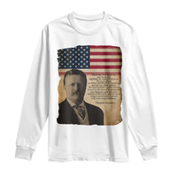Theodore Roosevelt Quote Long Sleeve Shirt American President History