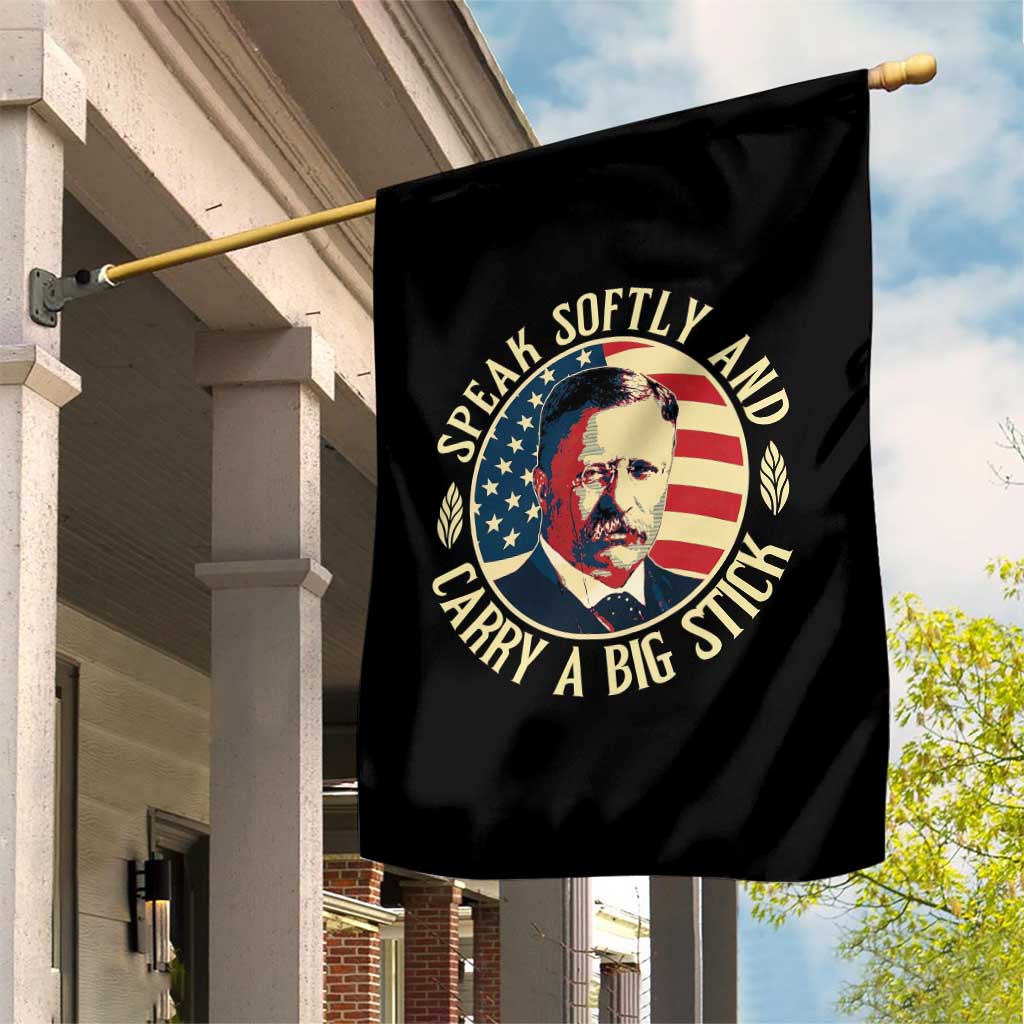 Theodore Roosevelt Quote American President Garden Flag Speak Softly and Carry a Big Stick